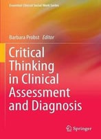 Critical Thinking In Clinical Assessment And Diagnosis
