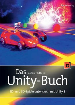 Das Unity-Buch: 2D- Und 3D-Spiele Entwickeln Mit Unity 5