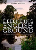 Defending English Ground: War And Peace In Meath And Northumberland, 1460-1542