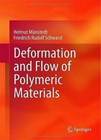 Deformation And Flow Of Polymeric Materials