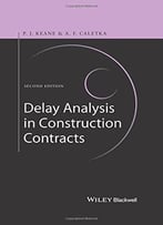 Delay Analysis In Construction Contracts, 2 Edition