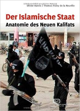 Der Islamische Staat: Anatomie Des Neuen Kalifats