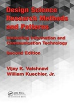 Design Science Research Methods And Patterns: Innovating Information And Communication Technology, 2nd Edition