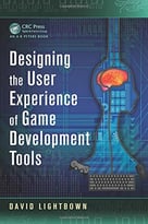 Designing The User Experience Of Game Development Tools