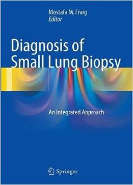 Diagnosis Of Small Lung Biopsy: An Integrated Approach