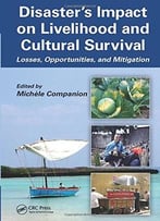 Disaster’S Impact On Livelihood And Cultural Survival: Losses, Opportunities, And Mitigation