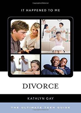 Divorce: The Ultimate Teen Guide