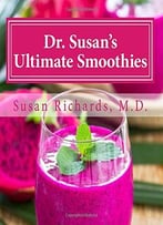 Dr. Susan’S Ultimate Smoothies