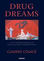Drug Dreams: Clinical And Research Implications Of Dreams About Drugs In Drug-Addicted Patients