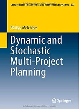 Dynamic And Stochastic Multi-Project Planning