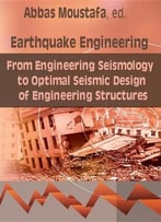 Earthquake Engineering: From Engineering Seismology To Optimal Seismic Design Of Engineering Structures