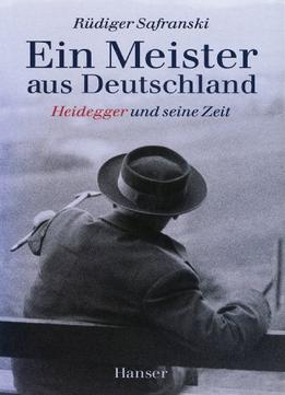 Ein Meister Aus Deutschland: Heidegger Und Seine Zeit