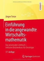 Einführung In Die Angewandte Wirtschaftsmathematik: Das Praxisnahe Lehrbuch – Inklusive Brückenkurs Für Einsteiger
