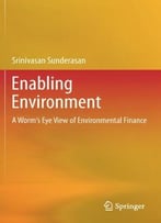 Enabling Environment: A Worm’S Eye View Of Environmental Finance