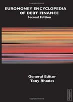 Encyclopedia Of Debt Finance, 2nd Edition