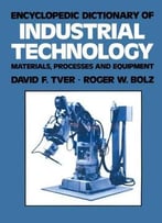 Encyclopedic Dictionary Of Industrial Technology: Materials, Processes And Equipment