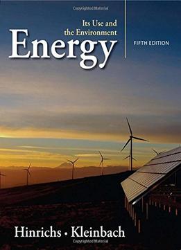 Energy: Its Use And The Environment (5Th Edition)
