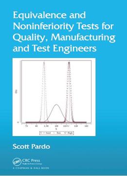 Equivalence And Noninferiority Tests For Quality, Manufacturing And Test Engineers