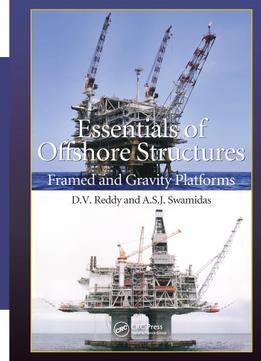 Essentials Of Offshore Structures: Framed And Gravity Platforms