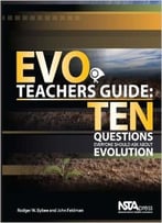 Evo Teachers Guide: Ten Questions Everyone Should Ask About Evolution