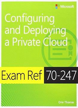 Exam Ref 70-247 Configuring And Deploying A Private Cloud (Mcse)