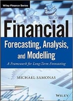Financial Forecasting, Analysis And Modelling: A Framework For Long-Term Forecasting