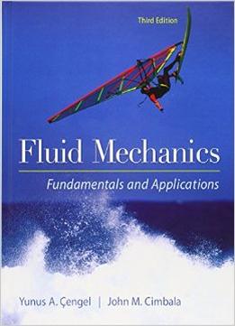 Fluid Mechanics Fundamentals And Applications, 3Rd Edition