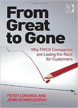 From Great To Gone: Why Fmcg Companies Are Losing The Race For Customers