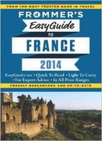Frommer’S Easyguide To France 2014