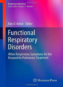 Functional Respiratory Disorders: When Respiratory Symptoms Do Not Respond To Pulmonary Treatment