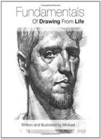 Fundamentals Of Drawing From Life (Volume 1)