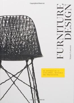 Furniture Design : An Introduction To Development, Materials And Manufacturing