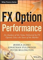 Fx Option Performance: An Analysis Of The Value Delivered By Fx Options Since The Start Of The Market