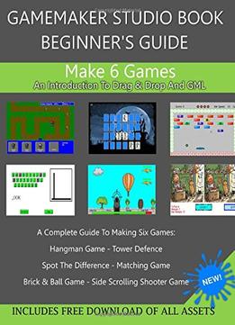 Gamemaker Studio Book – A Beginner’S Guide To Gamemaker Studio