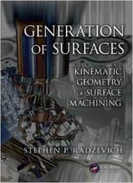 Generation Of Surfaces: Kinematic Geometry Of Surface Machining