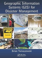 Geographic Information Systems (Gis) For Disaster Management