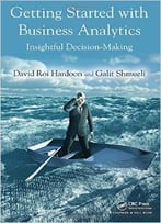 Getting Started With Business Analytics: Insightful Decision-Making