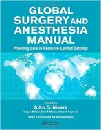 Global Surgery And Anesthesia Manual: Providing Care In Resource-Limited Settings