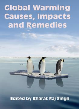 Global Warming: Causes, Impacts And Remedies Ed. By Bharat Raj Singh