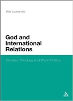 God And International Relations: Christian Theology And World Politics