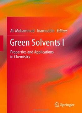 Green Solvents I: Properties And Applications In Chemistry