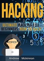 Hacking: Ultimate Hacking For Beginners, How To Hack