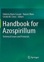 Handbook For Azospirillum: Technical Issues And Protocols