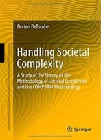 Handling Societal Complexity: A Study Of The Theory Of The Methodology Of Societal Complexity