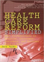 Health Care Reform Simplified By Dave Parks