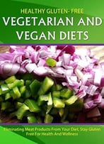 Healthy Gluten Free Vegetarian And Vegan Diet