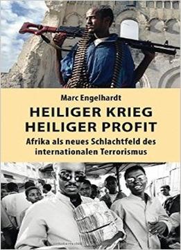 Heiliger Krieg – Heiliger Profit: Afrika Als Neues Schlachtfeld Des Internationalen Terrorismus