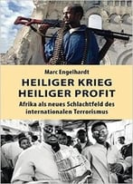 Heiliger Krieg – Heiliger Profit: Afrika Als Neues Schlachtfeld Des Internationalen Terrorismus