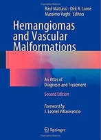 Hemangiomas And Vascular Malformations: An Atlas Of Diagnosis And Treatment (2nd Edition)