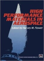 High Performance Materials In Aerospace By Harvey M. Flower